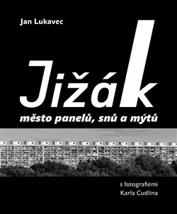 Jižák, město panelů, snů a mýtů koupíte na Kosmas.cz