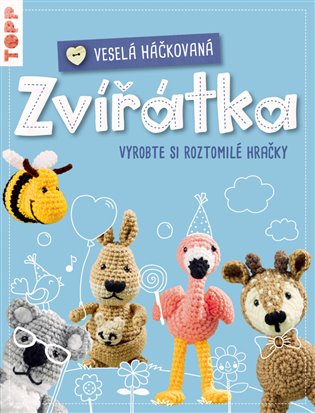 Veselá háčkovaná zvířátka - Jana Ganseforth