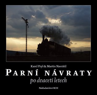 Parní návraty po dvaceti letech - Karel Pryl, Martin Navrátil