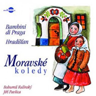 Bambini Di Praga/Hradistan: Moravske Koledy - Bohumil Kulínsky