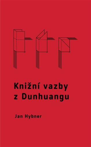 Knižní vazby z Dunhuangu - Jan Hybner