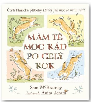 Mám tě moc rád po celý rok - Hádej, jak moc tě mám rád! - Sam Mc Bratney