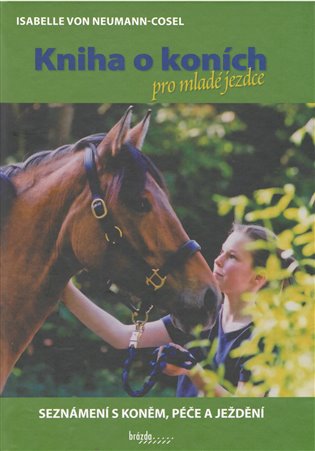Kniha o koních pro mladé jezdce - Seznámení s koněm, péče a ježdění - Isabelle von Neumann-Cosel