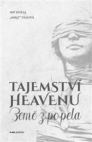 Tajemství Heavenu: Země z popela - Michaela Vášová