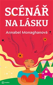 Scénář na lásku - Annabel Monaghan