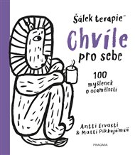 Chvíle pro sebe. 100 myšlenek o osamělosti: Šálek terapie - Antti Ervasti, Matti Pikkujämsa