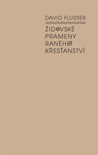 Židovské prameny raného křesťanství - David Flusser