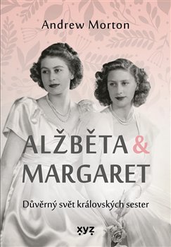 Alžběta & Margaret: důvěrný svět královských sester koupíte na Kosmas.cz