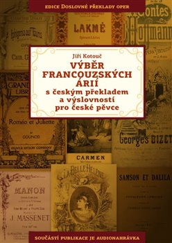 Výběr francouzských árií s českým překladem a výslovností pro české pěvce koupíte na Kosmas.cz