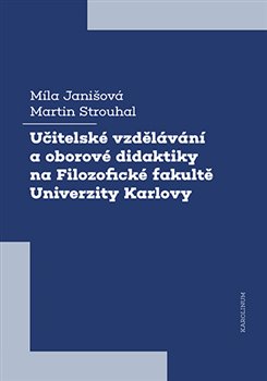 Učitelské vzdělávání a oborové didaktiky na Filozofické fakultě Univerzity Karlovy koupíte na Kosmas.cz