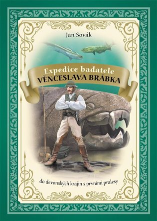 Expedice badatele Věnceslava Brábka do devonských krajin s prvními pralesy - Jan Sovák
