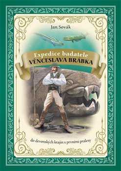 Expedice badatele Věnceslava Brábka do devonských krajin s prvními pralesy koupíte na Kosmas.cz