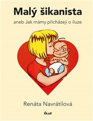 Malý šikanista aneb Jak mámy přicházejí o iluze - Renáta Navrátilová