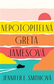 Nepotopitelná Greta Jamesová - Jennifer E. Smithová