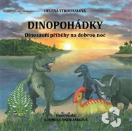 Dinopohádky: Dinosauří příběhy na dobrou noc - Helena Strouhalová