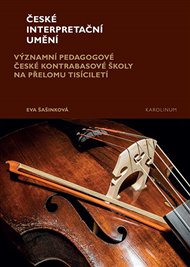 České interpretační umění: Významní pedagogové české kontrabasové školy na přelomu tisíciletí - Eva Šašinková
