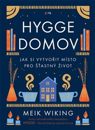 Hygge domov: Jak si vytvořit místo pro šťastný život - Meik Wiking