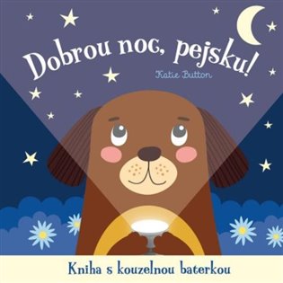 Dobrou noc, pejsku! Kniha s kouzelnou baterkou - Katie Button