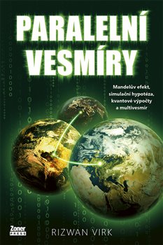Paralelní vesmíry - Mandela efekt, simulační hypotéza, kvantové výpočty a multivesmír koupíte na Kosmas.cz