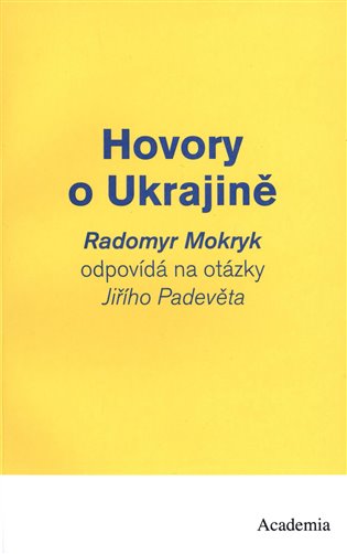 Hovory o Ukrajině - Jiří Padevět, Radomyr Mokryk