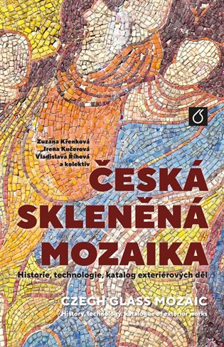 Česká skleněná mozaika - Zuzana Křenková, kol., Irena Kučerová, Vladislava Říhová