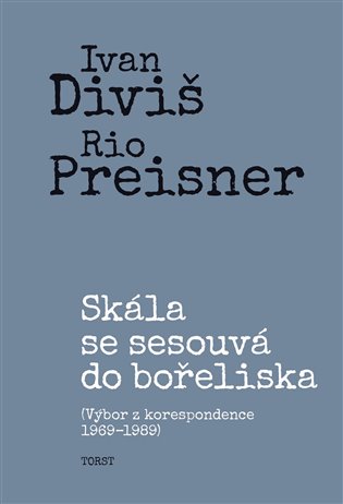 Skála se sesouvá do bořeliska - Ivan Diviš, Rio Preisner