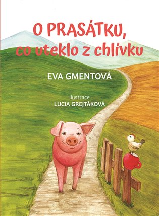 O prasátku, co uteklo z chlívku - Eva Gmentová
