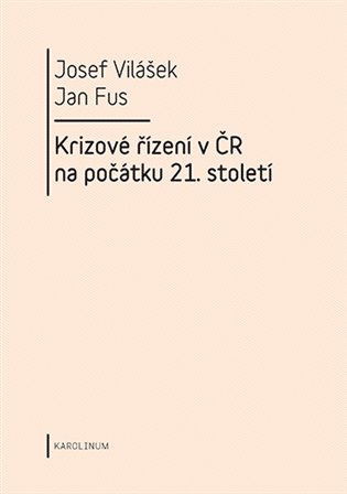 Krizové řízení v ČR na počátku 21.století - Jan Fus, Josef Vilášek