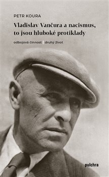 Kniha Vladislav Vančura a nacismus, to jsou hluboké protiklady