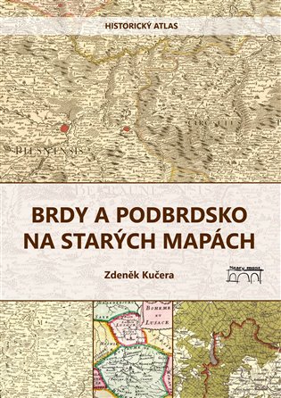 Brdy a Podbrdsko na starých na mapách - Zdeněk Kučera