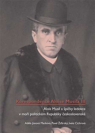 Korespondence Aloise Musila III. - Adéla Jůnová-Macková, Iveta Cichrová, Pavel Žďárský