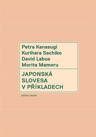 Japonská slovesa v příkladech - Petra Kanasugi, Kurihara Sachiko, David Labus, Morita Mamoru