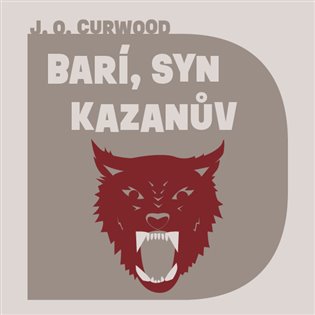 Barí, syn Kazanův, mp3 - James Oliver Curwood