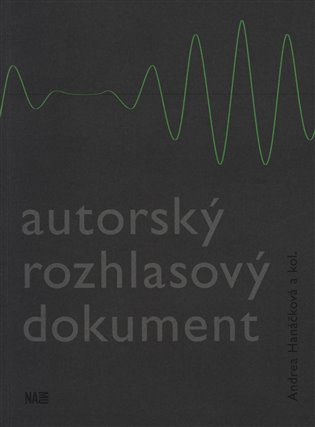Autorský rozhlasový dokument - Andrea Hanáčková, a kolektiv autorů