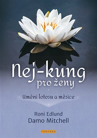 Nej-Kung pro ženy: Umění lotosu a měsíce - Roni Edlund, Damo Mitchell