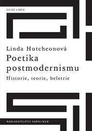 Poetika postmodernismu: Historie, teorie, beletrie - Linda Hutchenová