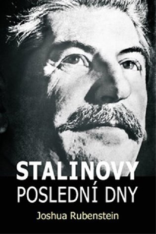 Stalinovy poslední dny - Joshua Rubenstein
