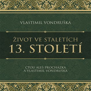 Život ve staletích - 13. století, mp3 - Vlastimil Vondruška