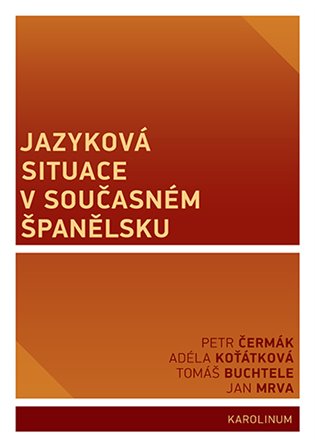 Jazyková situace v současném Španělsku - Jan Mrva, Tomáš Buchtele, Adéla Koťátková, Petr Čermák