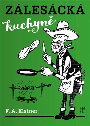 Zálesácká kuchyně - F.A. Elstner