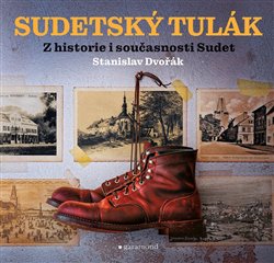 Sudetský tulák - Z historie i současnosti Sudet koupíte na Kosmas.cz