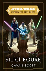 Star Wars - Vrcholná Republika -  Sílící bouře - Cavan Scott