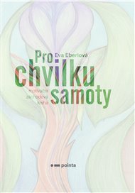 Pro chvilku samoty: Motivační záchodová kniha - Eva Eberlová