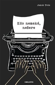 Kdo nemaká, nežere - Jakub Tvrz