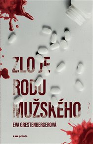 Zlo je rodu mužského - Eva Grestenbergerová