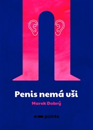 Penis nemá uši - Marek Dobrý
