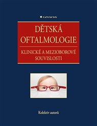 Dětská oftalmologie: Klinické a mezioborové souvislosti -  kolektiv autorů