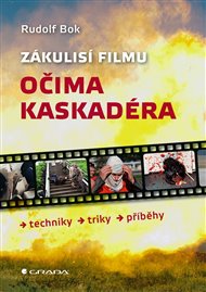 Zákulisí filmu očima kaskadéra: techniky, triky, příběhy - Rudolf Bok