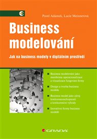 Business modelování: Jak na business modely v digitálním prostředí - Pavel Adámek, Lucie Maixnerová
