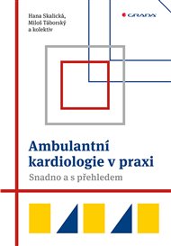 Ambulantní kardiologie v praxi: Snadno a s přehledem - Hana Skalická, Miloš Táborský,  kol.